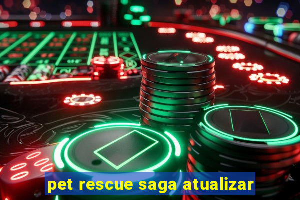 pet rescue saga atualizar